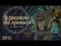 Bientôt La Fin EP 13 LE SEIGNEUR DES ANNEAUX LE TIERS ÂGE