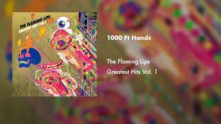The Flaming Lips - 1000 Ft. Hands (Official Audio)