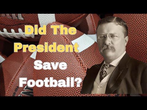 Did Teddy Roosevelt Saved Football?: A Look Back at a Game-Changing Meeting