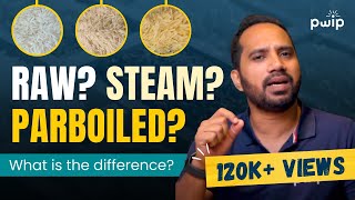Varieties of Rice in Rice Trade |  RAW | STEAM | PARBOILED - Know The Difference!