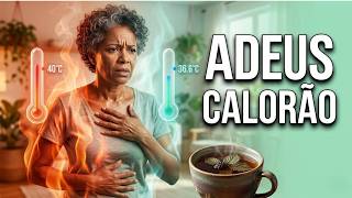 Sentindo o Corpo Estranho na MENOPAUSA? Como o Chá de AMORA Regula o seu termostato interno