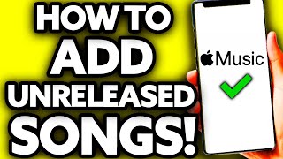 How To Add Unreleased Songs to Apple Music on IPhone