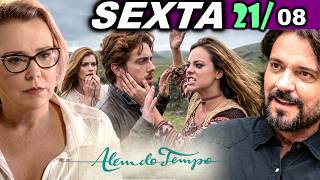 ALÉM DO TEMPO | 21/08 SEXTA - EMÍLIA REVELA POR QUE ODEIA VITÓRIA - CAPÍTULO DE HOJE
