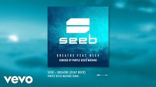 Seeb - Breathe – Purple Disco Machine remix ft. Neev