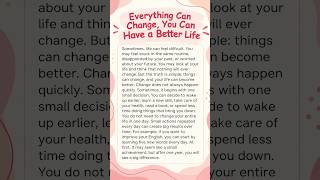 Everything Can Change, You Can Have a Better Life #readingeanglish #english #education