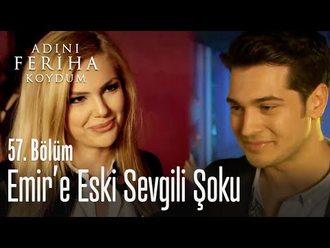 Emir eski aşkıyla karşılaşıyor - Adını Feriha Koydum 57. Bölüm