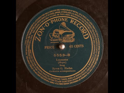 Byron G. Harlan "Lonesome" on Edison Standard Record 10219 (1909) George W. Meyer song