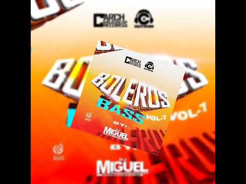 Boleros Bass Vol 7 Dj Miguel estilo impresionante by Carch Music Récords