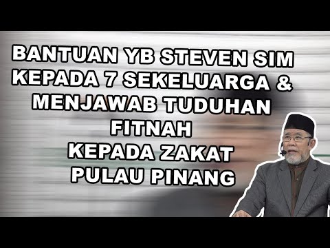 Bantuan YB Steven Sim Kepada 7 Sekeluarga & Menjawab Tuduhan Fitnah Kepada Zakat Pulau Pinang