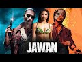 JAWAN Full Movie Shah Rukh Khan Dipika Padukon Vijay Sethupathi Nayanthara Sanya Malhotra