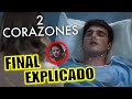 FINAL EXPLICADO 2 CORAZONES PELICULA FINAL EXPLICADO 2 CORAZONES NETFLIX