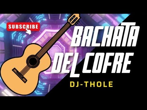 MIX BACHATA SACADA DEL COFRE DEL TIEMPO DJ-THOLE