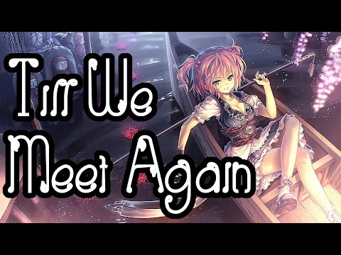 Cuebrick & Patrick Moreno - Till We Meet Again [Nightcore] || Just4Fun