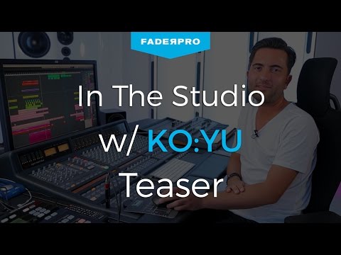 FaderPro Presents - In The Studio w/ KO:YU Teaser