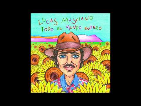 Lucas Masciano Todo el mundo entero