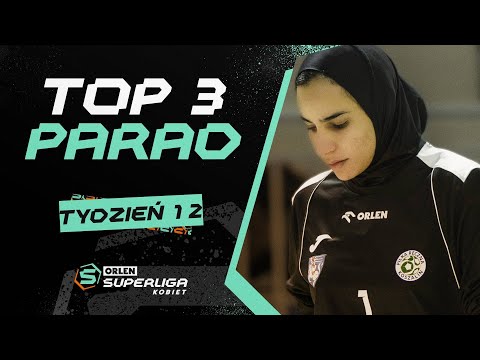ORLEN Superliga Kobiet: TOP 3 PARAD – 12. TYDZIEŃ [2025/2026]