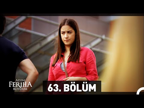 Adını Feriha Koydum 63. Bölüm