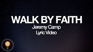Walk By Faith (I Still Believe OST) - Jeremy Camp Lyrics