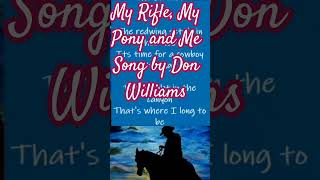 My Rifle, My Pony and Me.   Song by Don Williams