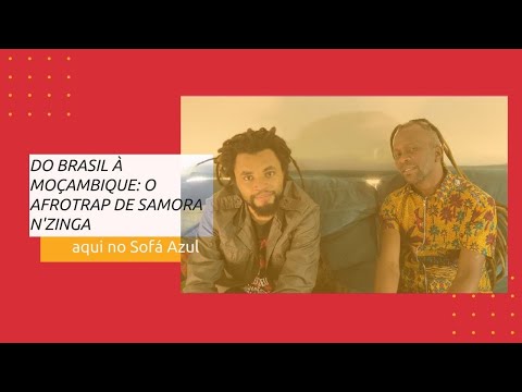 Do Brasil à Moçambique: o Afrotrap de Samora N'zinga
