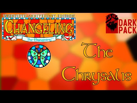 THE CHRYSALIS - World of Darkness - Changeling: The Dreaming Lore