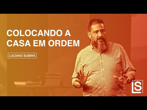 COLOCANDO A CASA EM ORDEM - Luciano Subirá