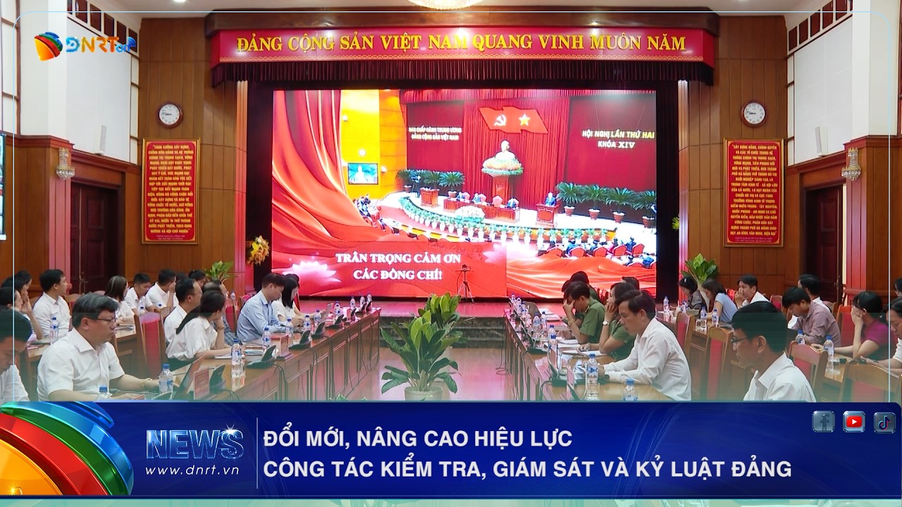 ĐỔI MỚI, NÂNG CAO HIỆU LỰC CÔNG TÁC KIỂM TRA, GIÁM SÁT VÀ KỶ LUẬT ĐẢNG