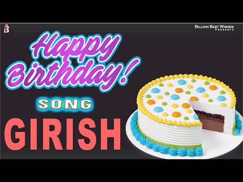 Girish Happy Birthday - Birthday Video Song | Birthday Songs With Names #billionbestwishes