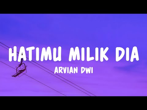Arvian Dwi - Hatimu Milik Dia (Lyrics)