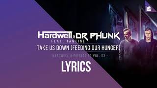 Hardwell & Dr Phunk feat. Jantine - Take Us Down (Feeding Our Hunger) - LYRICS
