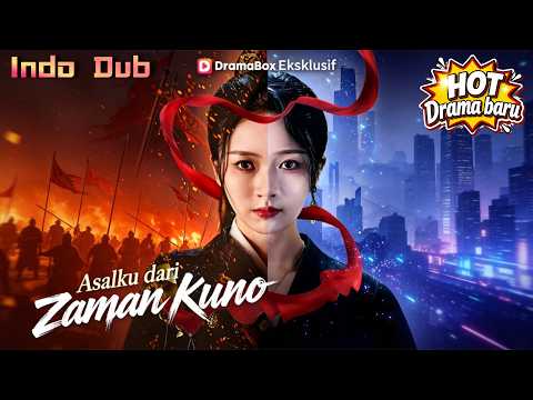 【Indo Dub】🔥Asalku dari Zaman Kuno: Jenderal Hebat Lintas Waktu Jadi Nona Kaya, Siap Balas Dendam!