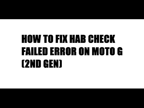 HOW TO FIX HAB CHECK FAILED ERROR ON MOTO G (2ND GEN)