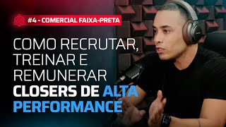 #4 Como recrutar, treinar e remunerar Closers de Alta performance