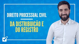 05.04. Da Distribuição e do Registro (arts. 284 a 290) (Direito Processual Civil) Prof.João Liberato