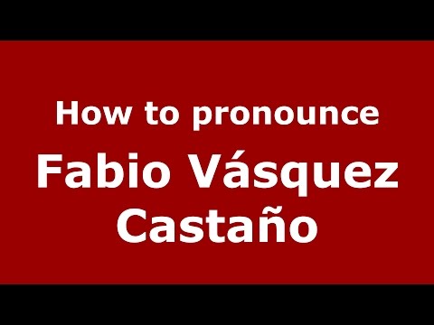 How to pronounce Fabio Vásquez Castaño (Colombian Spanish/Colombia)  - PronounceNames.com