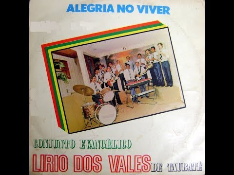Conjunto Lírio dos Vales de Taubaté - Alegria No Viver - LP Completo