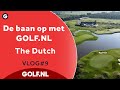 De baan op met GOLF.NL: The Dutch | VLOG #9 - 2021