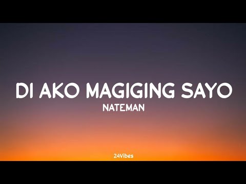 Nateman - Di Ako Magiging Sayo (Lyrics) | 24Vibes