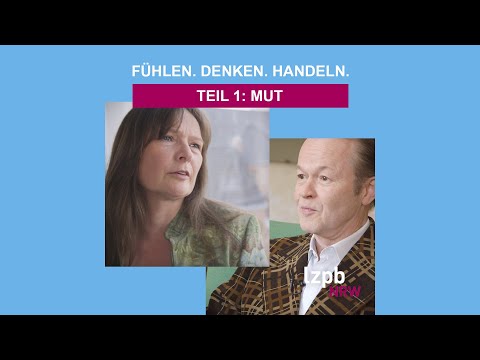 Fühlen. Denken. Handeln. – Folge 1: Mut