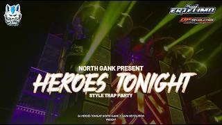 Download lagu DJ HEROES TONIGHT STYLE TRAP PARTY !! II NORTH GANK  mp3
