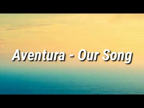 Aventura - Our Song (Letra)