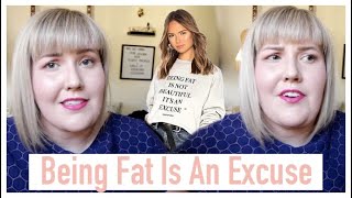 Being Fat Is An Excuse.