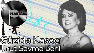 Güzide Kasacı - Unut Sevme Beni