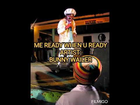 BUNNY WAILER - me ready when you ready