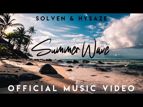 Solven & Hysaze - Summer Wave (Official Music Video)