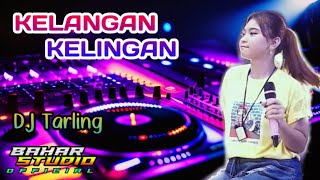 Download lagu KELANGAN KELINGAN - DEDE RISTY // DJ TARLING REMIX mp3