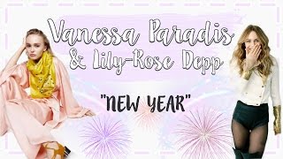 Vanessa Paradis &amp; Lily-Rose Depp | New Year ♡
