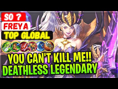 You Can't Kill Me!! Deathless Legendary Freya [ Top Global Freya ] So ? - Mobile Legends Build