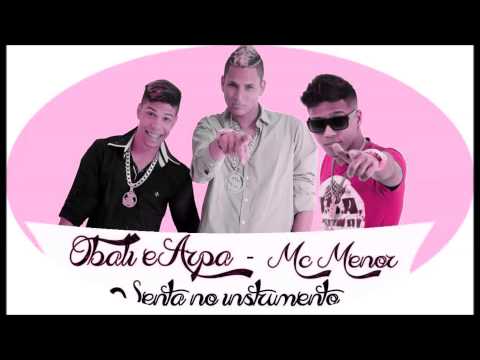 OBALI E ARPA E MC MENOR - SENTA NO INSTRUMENTO - MÚSICA NOVA 2015