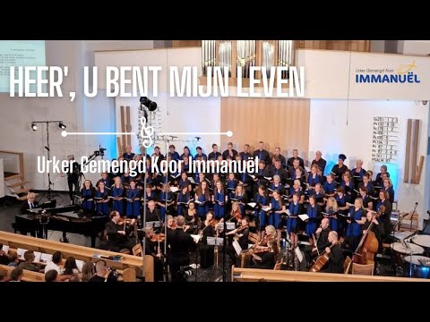 Heer', U bent mijn leven - Urker Gemengd Koor Immanuël